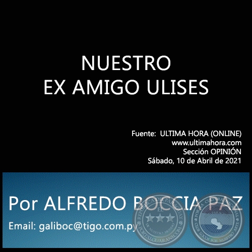 NUESTRO EX AMIGO ULISES - Por ALFREDO BOCCIA PAZ - Sábado, 10 de Abril de 2021